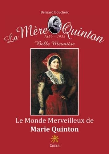 La mère Quinton : Belle Meunière : le monde merveilleux de Marie Quinton