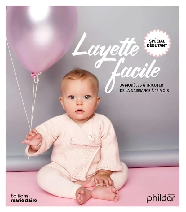 Layette facile : 32 modèles à tricoter de la naissance à 12 mois : spécial débutants