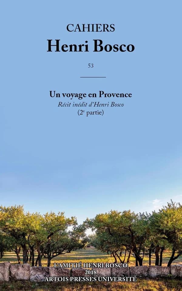 Cahiers Henri Bosco Tome 53 : "un voyage en Provence " (2e partie)