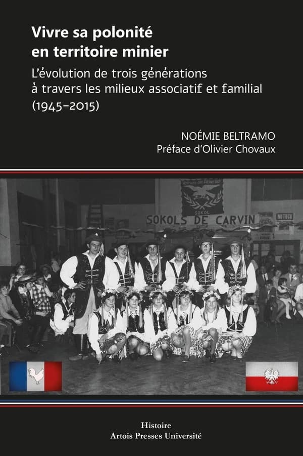 Vivre sa polonité en territoire minier : l'évolution de trois générations à travers les milieux associatif et familial, 1945-2015