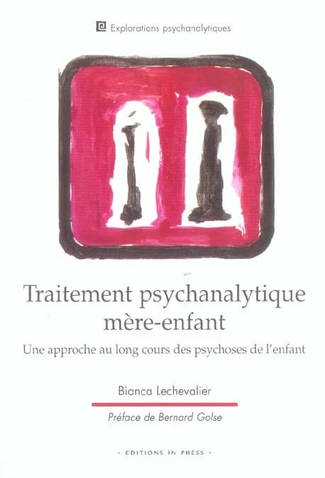 Traitement psychanalytique mère-enfant : une approche au long cours des psychoses de l'enfant