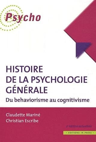 Histoire de la psychologie générale : du behaviorisme au cognitivisme (2e éd. actualisée et augmentée) Claudette Mariné et Christian Escribe