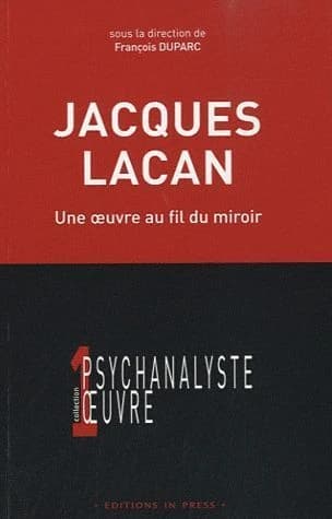 Jacques Lacan : une oeuvre au fil du miroir