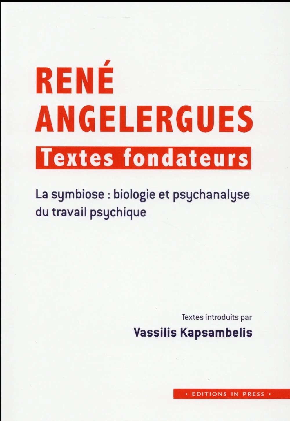 René Angelergues, textes fondateurs : la symbiose, biologie et psychanalyse du travail psychique
