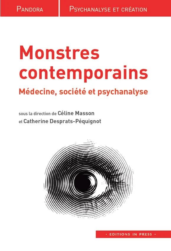 Monstres contemporains : médecine, société et psychanalyse