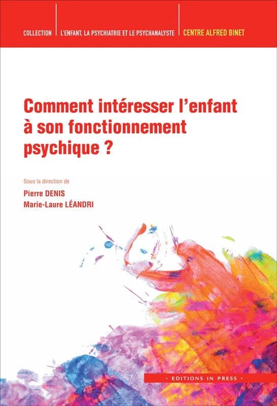 Comment intéresser l'enfant à son fonctionnement psychique ?