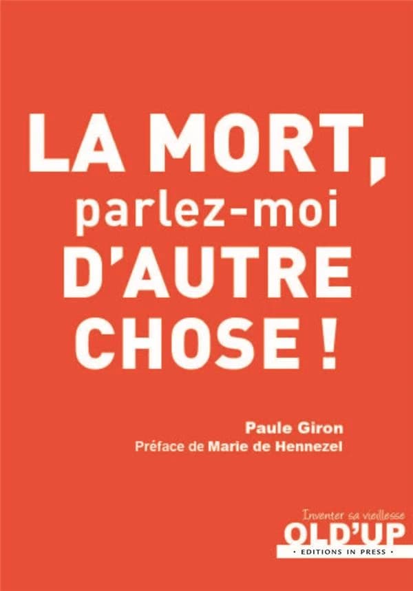 La mort ? : parlez-moi d'autre chose !