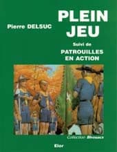 Plein jeu ; suivi de Patrouilles en action