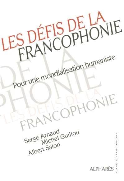 Les défis de la francophonie: Pour une mondialisation humaniste