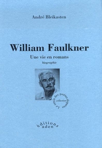 William Faulkner : une vie en romans : biographie