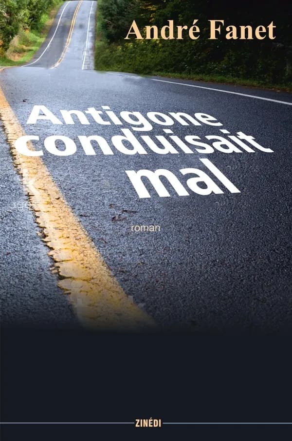Antigone conduisait mal : roman