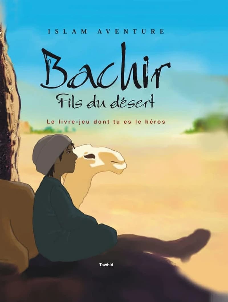 Bachir, fils du désert : le livre-jeu dont tu es le héros
