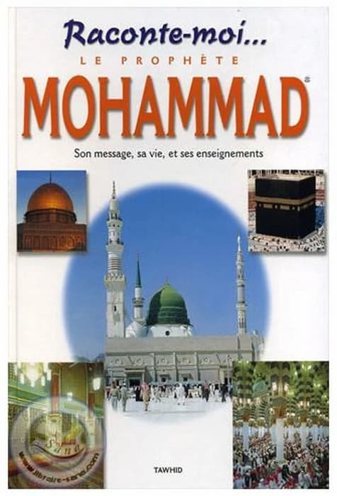 Raconte-moi...le prophète Mohammad ; son message, sa vie, et ses enseignements