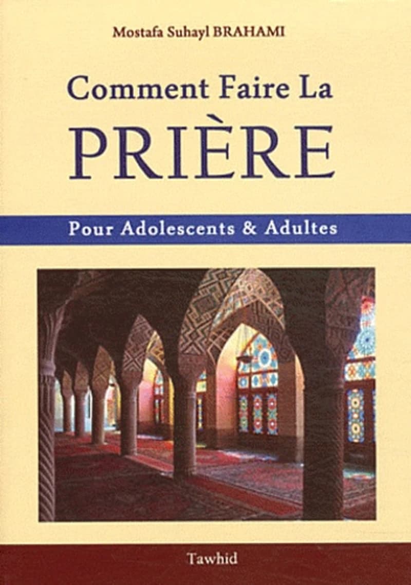 Comment faire la prière ; pour adolescents & adultes