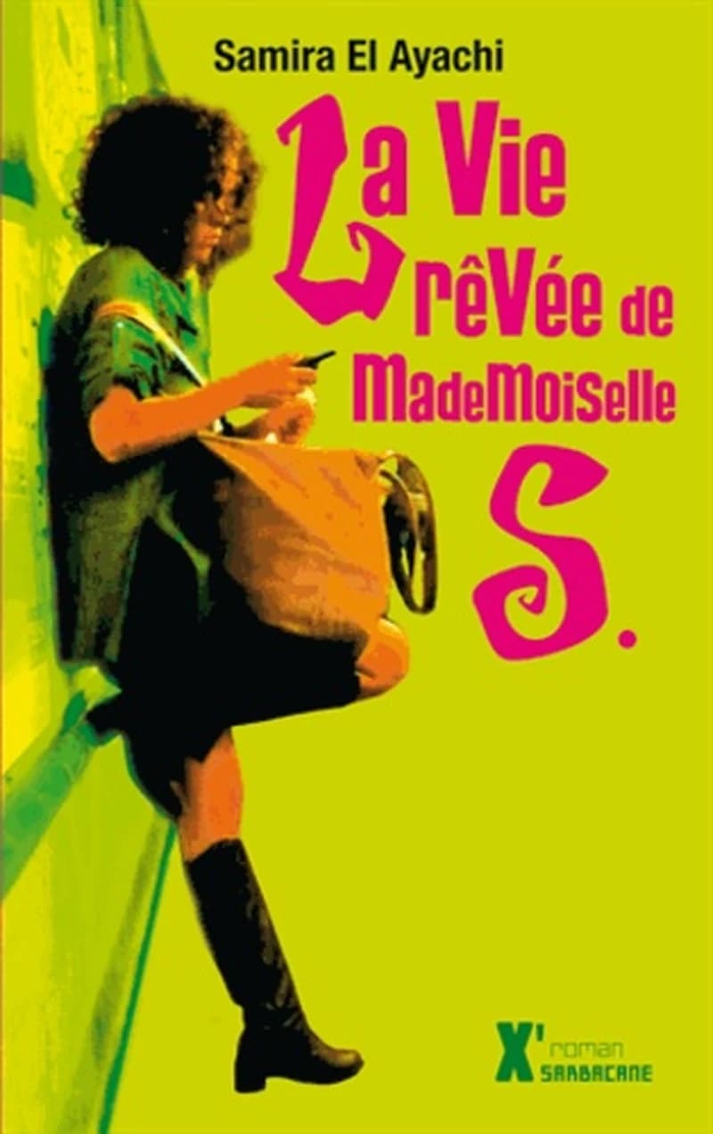 La vie rêvée de mademoiselle S. (Nouvelle édition) Samira El Ayachi