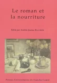 Le roman et la nourriture : [actes de la journée d'études, Amiens, 28 novembre 2001]