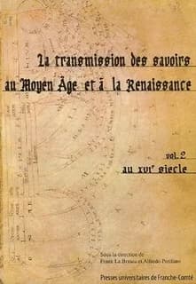 La transmission des savoirs au Moyen âge et à la Renaissance : actes du colloque international... à Besançon et à Tours, du 24 au 29 mars 2003