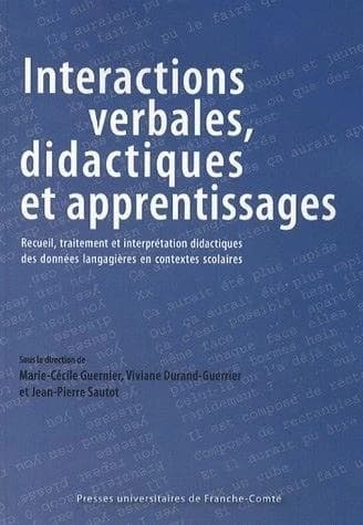 Interactions verbales, didactiques et apprentissages : recueil, traitement et interprétation didactiques des données langagières en contextes scolaires : actes des journées d'étude organisées les 19 et 20 mai 2005 à Lyon