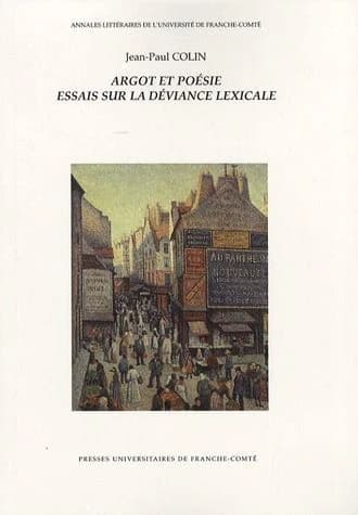 Argot et poésie : essais sur la déviance lexicale
