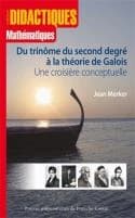Du trinôme du second degré à la théorie de Galois : une croisière conceptuelle