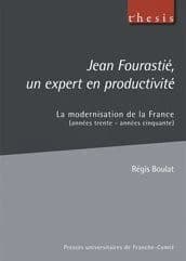 Jean Fourastié, un expert en productivité : la modernisation de la France, années trente-années cinquante