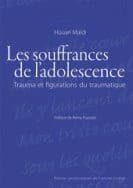 Les souffrances de l'adolescence : trauma et figurations du traumatique