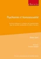 Psychiatrie et homosexualité : lectures médicales et juridiques de l'homosexualité dans les sociétés occidentales de 1850 à nos jours