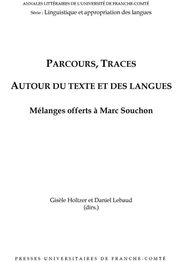 Parcours, traces autour du texte et des langues : mélanges offerts à Marc Souchon