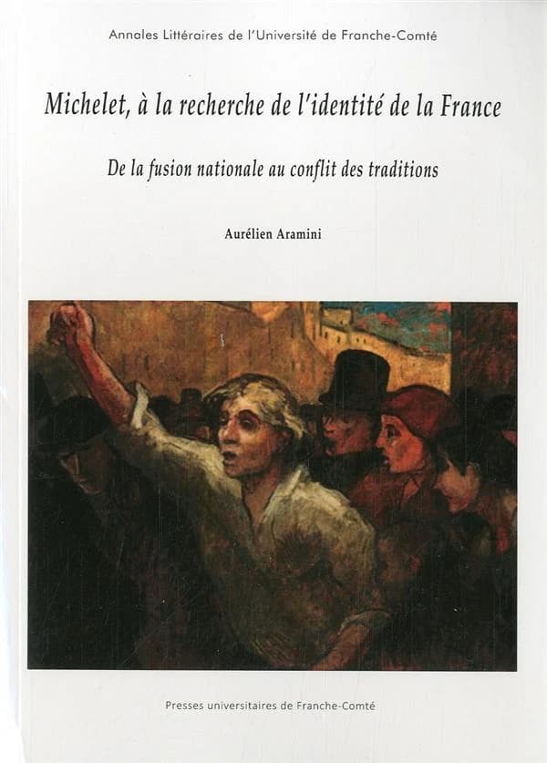 Michelet, à la recherche de l'identité de la France : de la fusion nationale au conflit des traditions