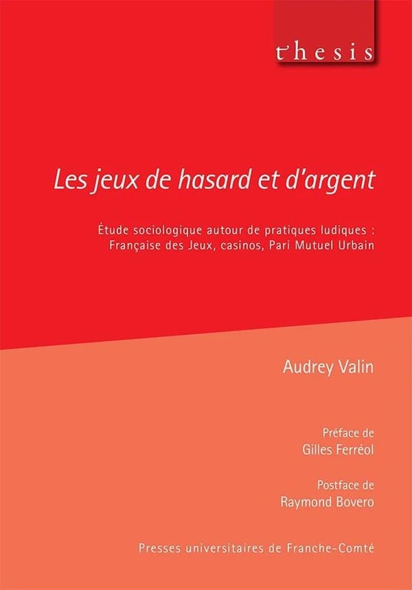 Les jeux de hasard et d'argent : étude sociologique autour de pratiques ludiques : Française des jeux, casinos, Pari mutuel urbain