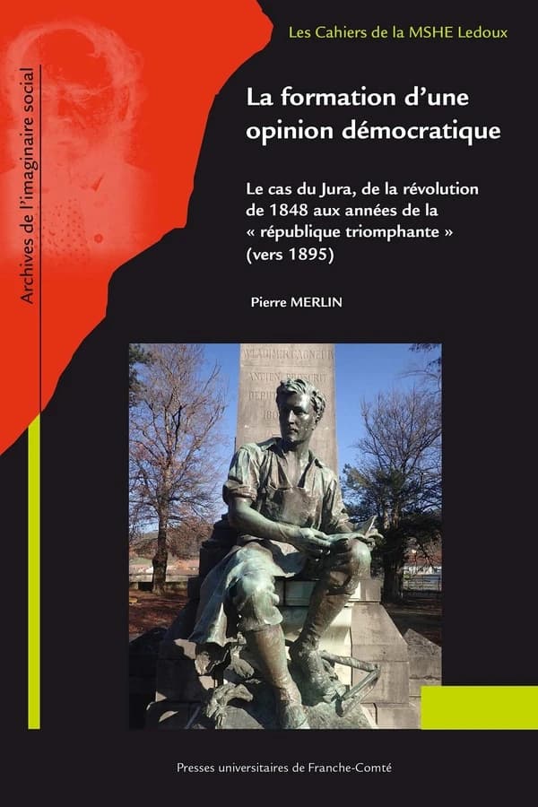 La formation d'une opinion démocratique : le cas du Jura de la révolution de 1848 aux années de la République triomphante, vers 1895
