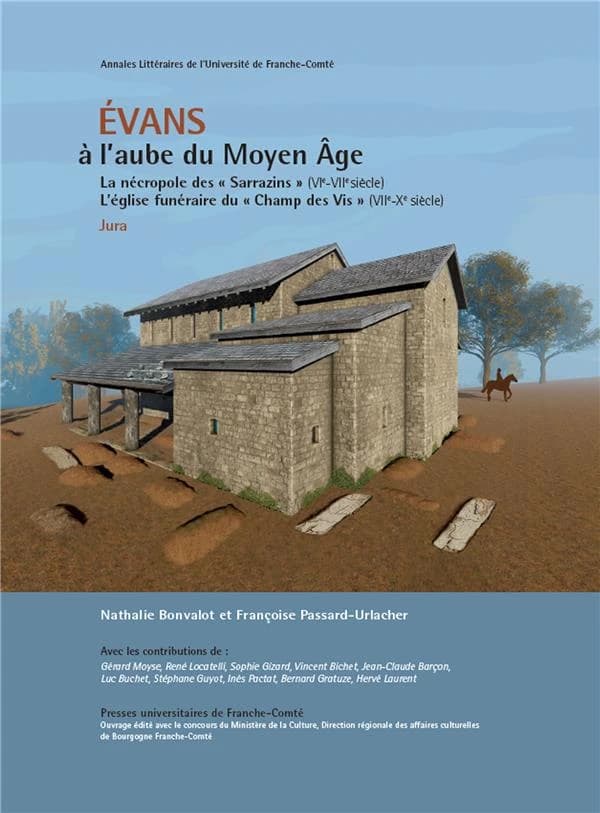 Évans à l'aube du Moyen âge : la nécropole des Sarrazins, VIe-VIIe siècle, l'église funéraire du Champ des Vis, VIIe-Xe siècle, Jura