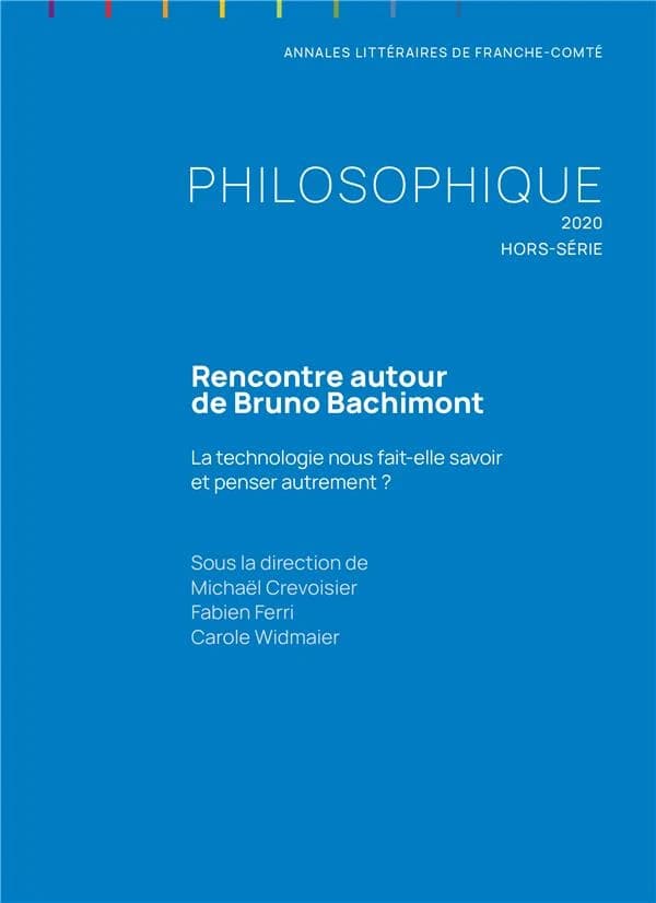 Philosophique, année 2020-Hors série : Rencontre autour de Bruno Bachimont : La technologie nous fait-elle savoir et penser autrement ?