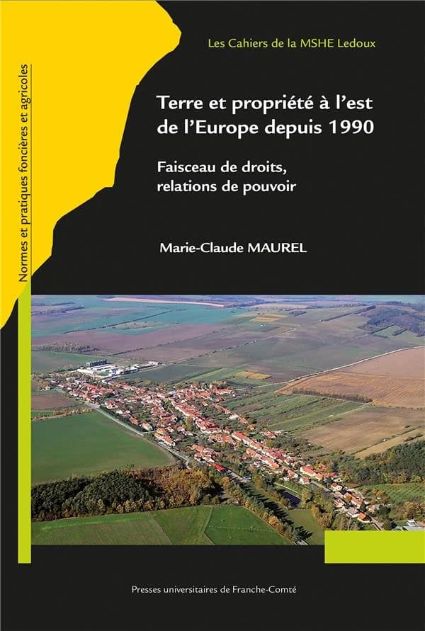 Terre et propriété à l'est de l'Europe depuis 1990 : faisceau de droits, relations de pouvoir