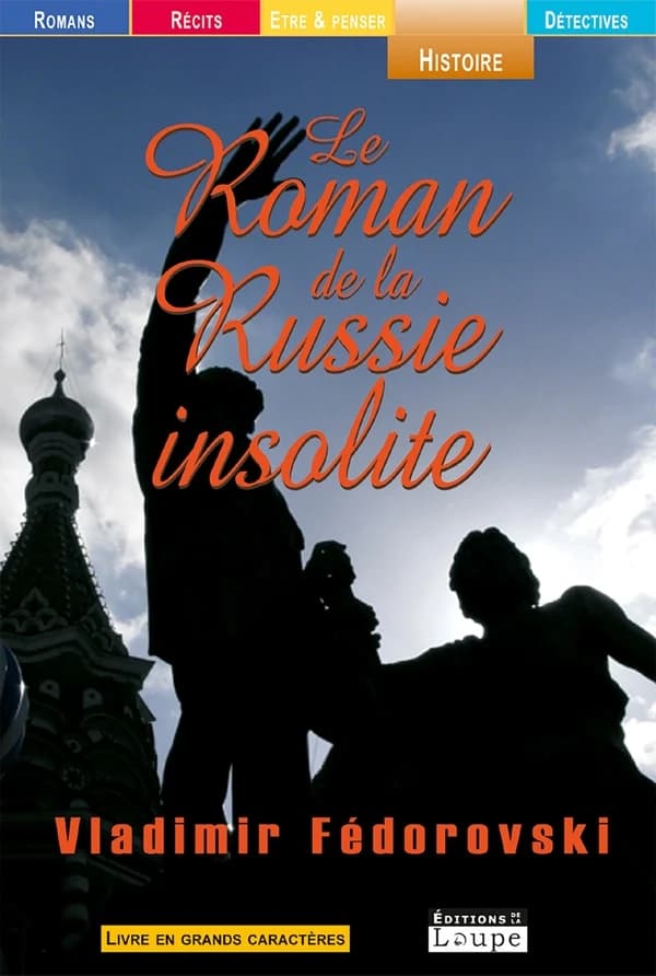 Le roman de la Russie insolite : du Transsibérien à la Volga ([Éd. en gros caractères]) Vladimir Fédorovski