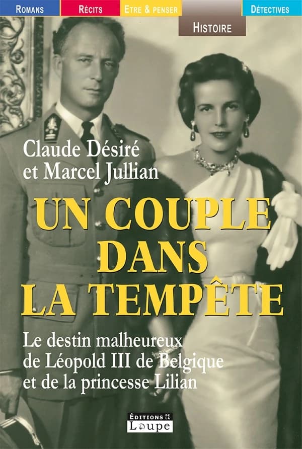 Un couple dans la tempête : le destin malheureux de Léopold III de Belgique et de la princesse Lilian ([Éd.] en gros caractères) Claude Désiré et Marcel Jullian