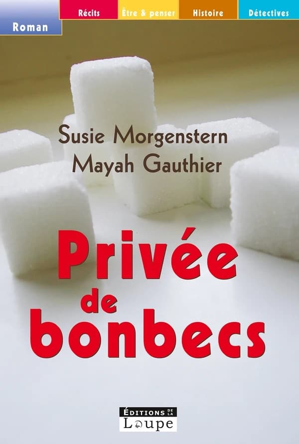 Privée de bonbecs ([Éd. en gros caractères]) Mayah Gauthier, Susie Morgenstern