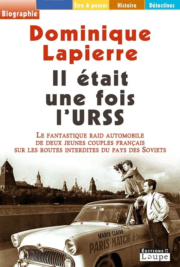 Il était une fois l'URSS : le fantastique raid automobile de deux jeunes couples français sur les routes interdites du pays des Soviets ([Éd. en gros caractères]) Dominique Lapierre ; photographies de Jean-Pierre Pedrazzini... et Dominique Lapierre