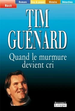 Quand le murmure devient cri ([Éd.] en gros cractères) Tim Guénard