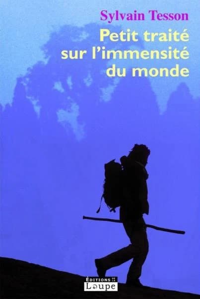 Petit traité sur l'immensité du monde ([Éd. en gros caractères]) Sylvain Tesson