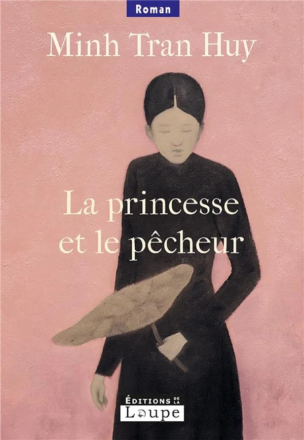 La princesse et le pêcheur : roman ([Éd. en gros caractères]) Minh Tran Huy