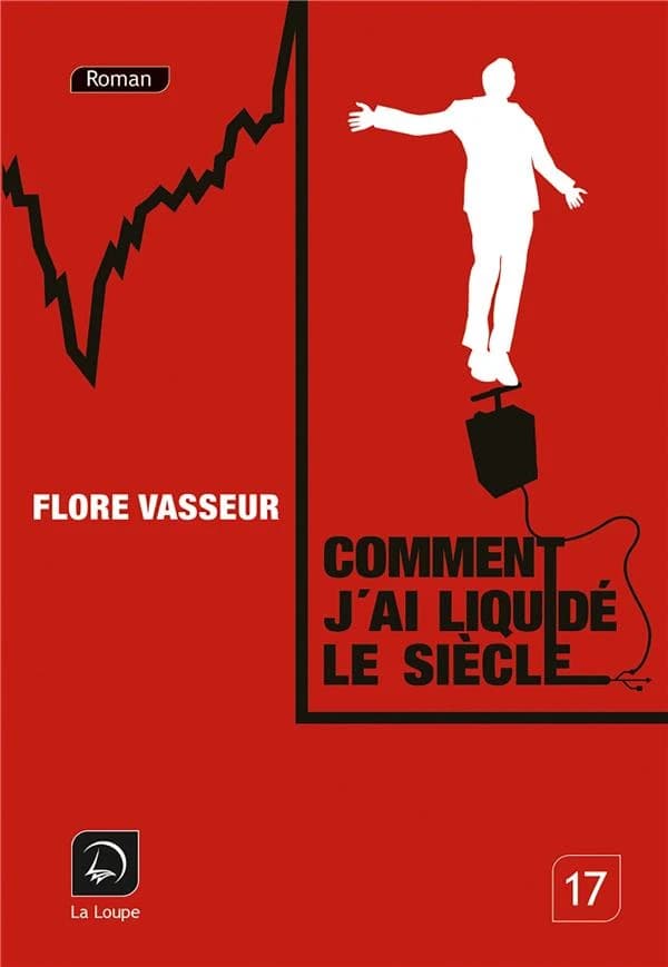 Comment j'ai liquidé le siècle : roman ([Éd. en gros caractères]) Flore Vasseur