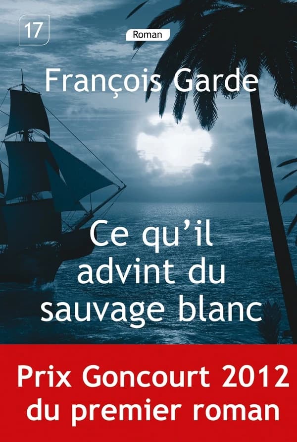 Ce qu'il advint du sauvage blanc : roman ([Éd.] en gros caractères) François Garde