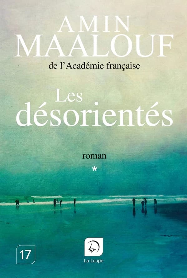 Les désorientés : roman ([Éd.] en gros caractères) Amin Maalouf,...
