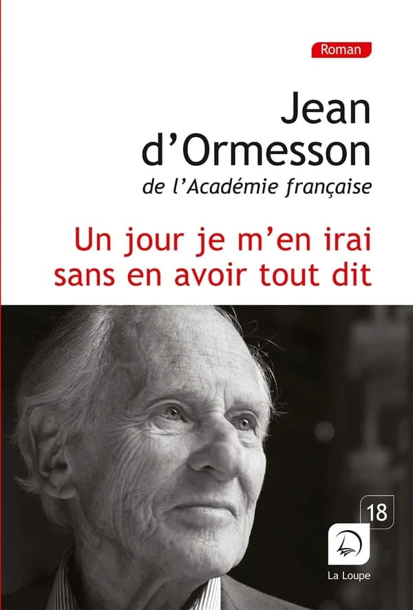 Un jour je m'en irai sans en avoir tout dit : roman ([Éd.] en gros caractères) Jean d'Ormesson,...