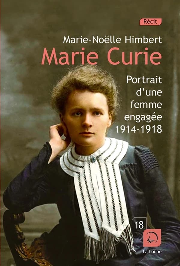 Marie Curie : portrait d'une femme engagée, 1914-1918 ([Éd.] en gros caractères) Marie-Noëlle Himbert