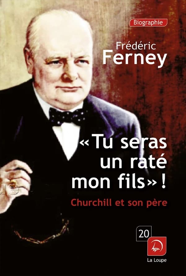 "Tu seras un raté, mon fils !" : Churchill et son père ([Éd.] en gros caractères) Frédéric Ferney