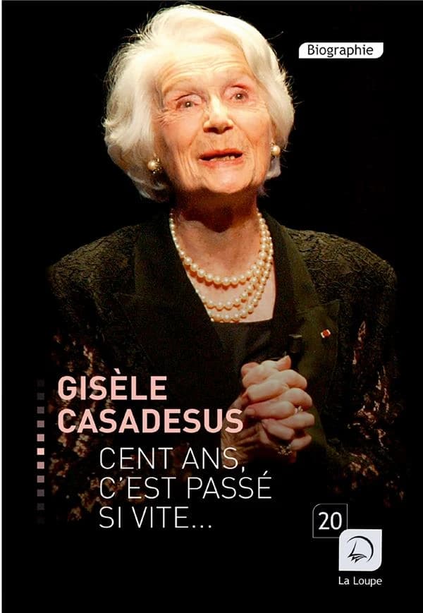 Cent ans, c'est passé si vite ([Éd.] en gros caractères) Gisèle Casadesus ; avec Éric Denimal