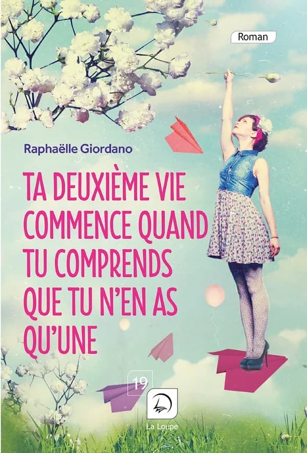 Ta deuxième vie commence quand tu comprends que tu n'en as qu'une : roman ([Éd.] en gros caractères) Raphaëlle Giordano