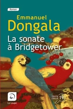 La sonate à Bridgetower : sonata mulattica : roman ([Éd.] en gros caractères) Emmanuel Dongala